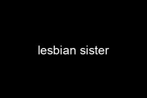 lesbian sister